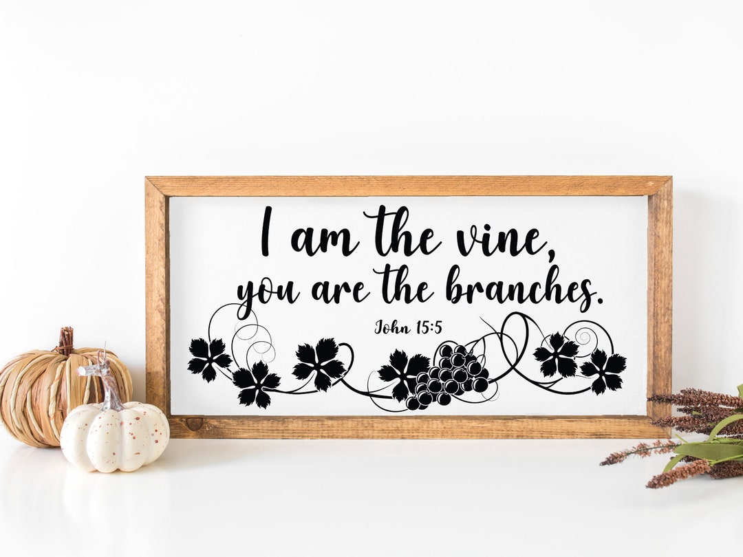 I Am the Vine, You Are the Branches, Bible Verse, Scripture, Religious ...
