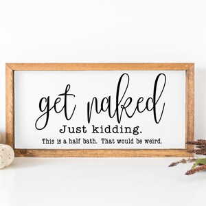 Get Naked, Just Kidding/ Funny Bathroom/ Cut File/ Printable/ jpeg/ png/ svg/ Cricut and Silhouette/ Digital Download