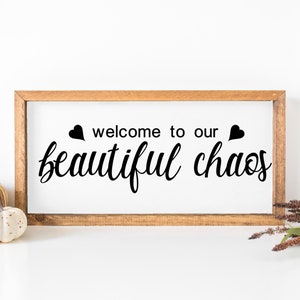 Welcome to our beautiful chaos/ Family Home/ Cut File/ Printable/ jpeg/ png/ svg/ Cricut and Silhouette/ Digital Download/