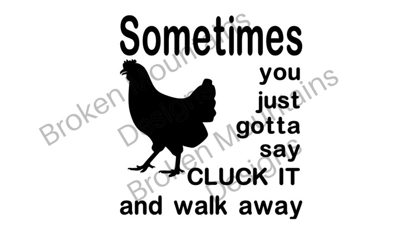 Sometimes You Gotta Say Cluck It/ Chicken Lover Design/ Cut - Etsy