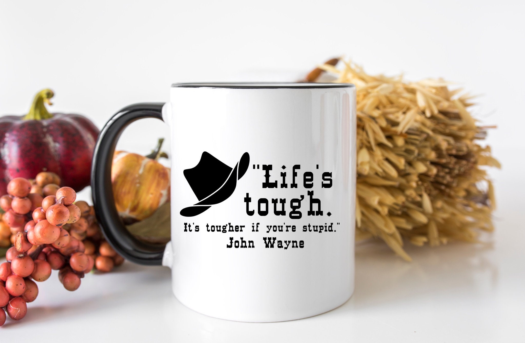 Lifes Tough Its Tougher If Youre Stupid John Wayne Quote Etsy