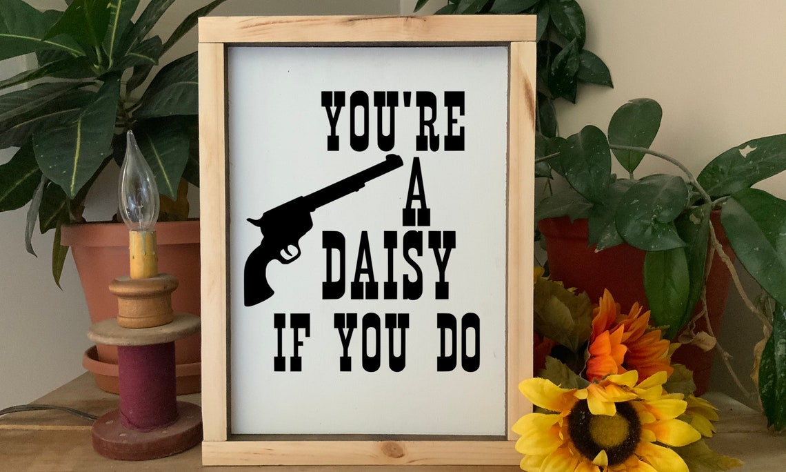 You're a Daisy If You Do Tombstone Quote Western Movie | Etsy