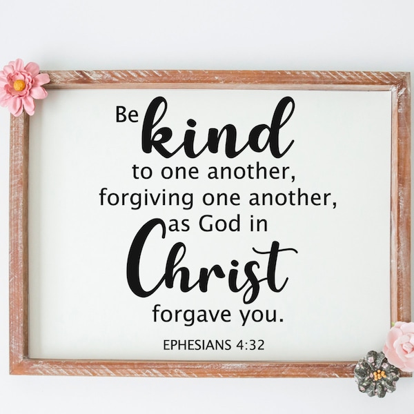 Be kind to one another, Ephesians 4 32, Christian Scripture Verse, PNG SVG cut file printable, Cricut and Silhouette, Digital Download