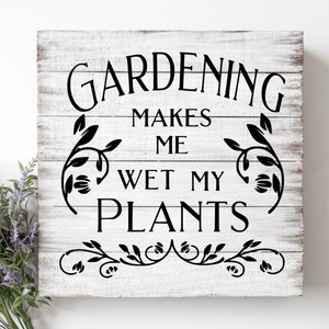 Jardinagem me faz molhar minhas plantas, design de jardim humorístico, Dia das Mães, arquivo de corte PNG SVG para impressão, Cricut e Silhueta, Download digital