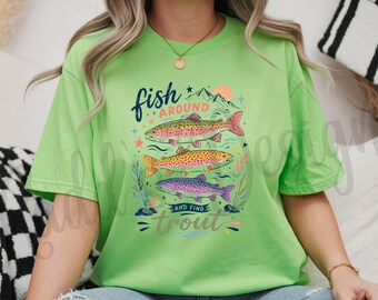 Fish Around and Find Trout Shirt | Funny Fishing Tee | Fisherman Gift