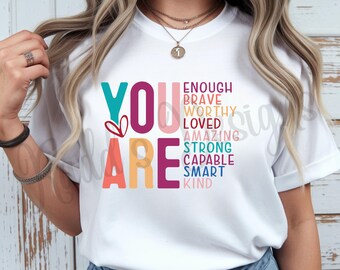 You Are Enough Brave Worthy Loved Strong Capable Smart Kind Tee | Inspirational Tee