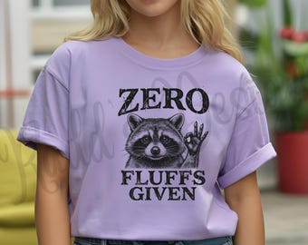 Zero Fluffs Given; Funny raccoon tshirt