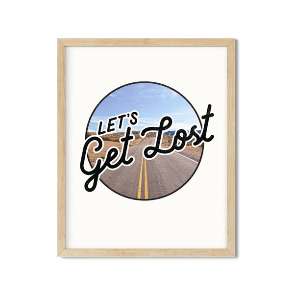 Let's Get Lost Digital Download, Open Road Spring Summer Wall Art Home Decor, Wanderer, Road Trip, Travel, Vacation, Desert Road