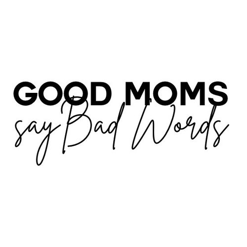 Good Moms Say Bad Words SVG Mom Svg Funny Mom Shirt Svg Mom Etsy