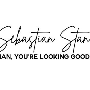 May include: Black and white text graphic with the name "Sebastian Stan" and the phrase "Man, you're looking good".