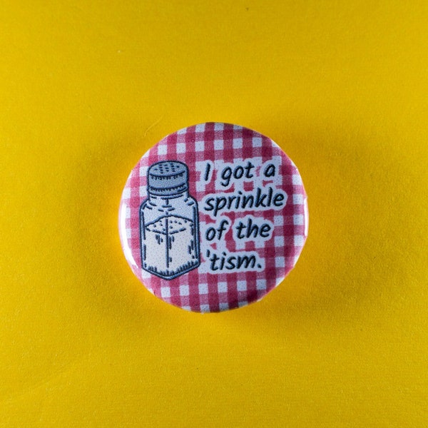 ONE INCH Sprinkle of the Tism 1 inch button pin/ Autistic Acceptance Pin