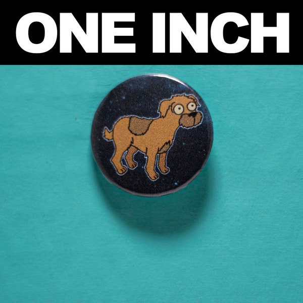 ONE INCH Seymour Futurama Dog 1 inch Button Pin/ Fry's Dog Appreciation Pin