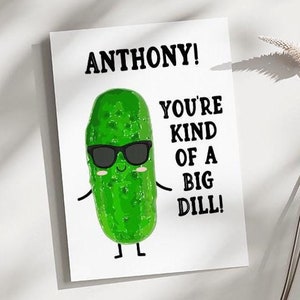 Big Dill Greeting Card per gli amanti dei sottaceti, biglietto di auguri personalizzato per la festa di compleanno o la laurea biglietto personalizzato