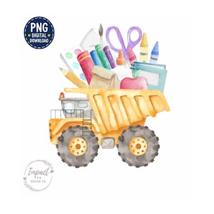 Back to School Supplies Construction PNG Truck PNG School Dump Truck Watercolor Digital Download Sublimation