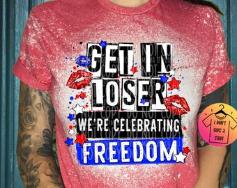 Get in Loser, Freedom, Land of the Free, Patriotic