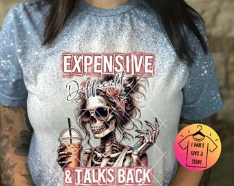 Expensive Difficult & Talks back t-shirt