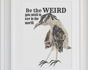 Be the Weird, Collage art bird, Print, wall art
