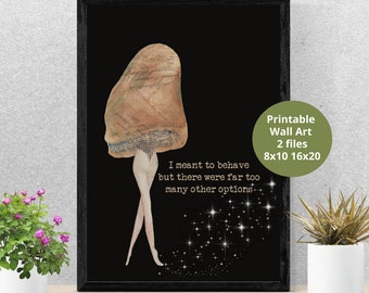 Printable Cheeky Mushroom Collage Art Print, I meant to behave, two files 8X10, 16x20