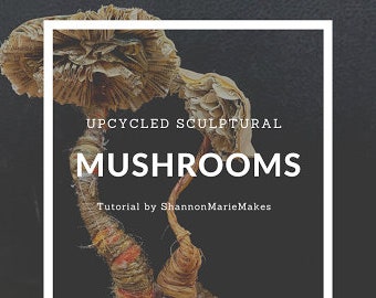 Mushroom Sculpture Tutorial, Instant Download, Mushroom Art, Craft Tutorial, DIY Project, Nature Art for Home, Hiker, Gift Idea, Girls Night