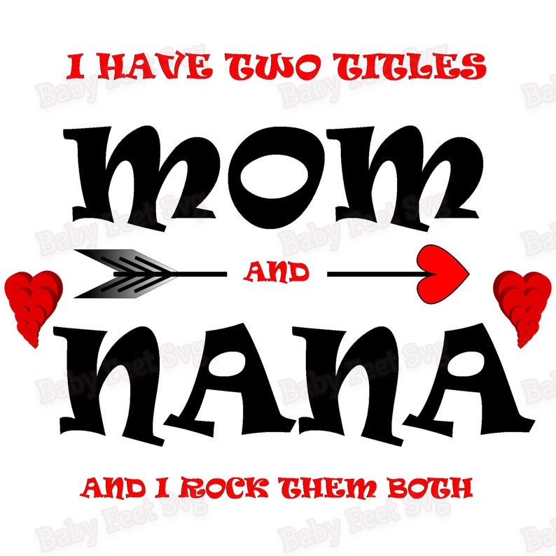 Download I Have Two Titles Mom And Nana Svg And I Rock Them Both ...