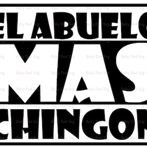 El Abuelo Mas Chignon Svg, El Abuelo Mas Chingon Png, El Mejor Abuelo Svg, The Best Grandpa, Grandpa Gift Svg, Dad Svg, Best Abuelo Ever