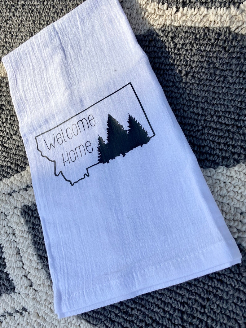 Tea Towel MT Made Vinyl Pressed MT towel House warming Gift,Welcome Home Montana Love Flour Sack Towel Tree\u2019s 406 Montana Living