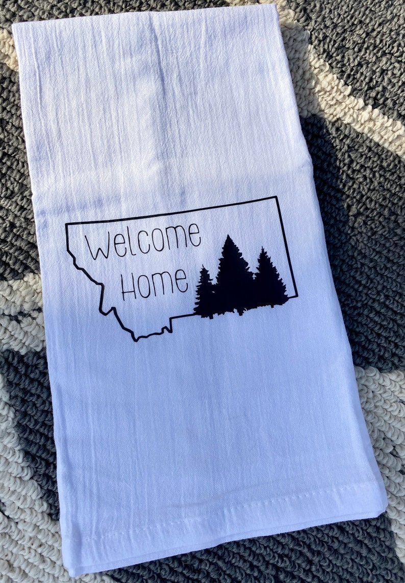 Tea Towel MT Made Vinyl Pressed MT towel House warming Gift,Welcome Home Montana Love Flour Sack Towel Tree\u2019s 406 Montana Living