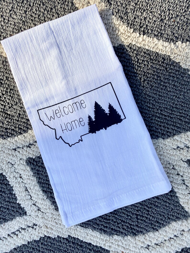 Tea Towel MT Made Vinyl Pressed MT towel House warming Gift,Welcome Home Montana Love Flour Sack Towel Tree\u2019s 406 Montana Living