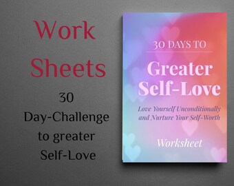 Digital Download Worksheet GREATER SELF-LOVE 30-Day Challenge, Print worksheets for Greater Self-Love, Personal Growth, Self-Care