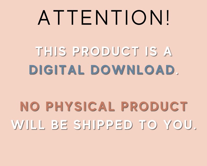 May include: A pink background with white text that reads "ATTENTION! THIS PRODUCT IS A DIGITAL DOWNLOAD. NO PHYSICAL PRODUCT WILL BE SHIPPED TO YOU."