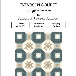 May include: A quilt pattern called "Stars in Court" by Squats & Running Stitches. The pattern is for a throw quilt measuring 60 inches by 60 inches. The quilt features a geometric design with a star pattern in the center of each block. The quilt is made with a combination of beige, light blue, and dark blue fabrics.