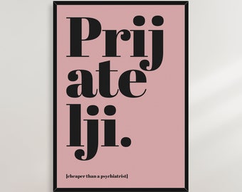 May include: Pink poster with black text that reads "Prijate li."  The text is in a bold, sans-serif font.  The poster also includes the text "[cheaper than a psychiatrist]" in a smaller font.