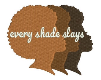 Machine Embroidery Design, Every Shade Slays, Friends, Natural Hair, Friend, Woman - 4, 5, 6 inch