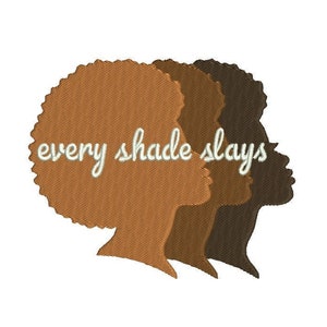 Machine Embroidery Design, Every Shade Slays, Friends, Natural Hair, Friend, Woman - 4, 5, 6 inch
