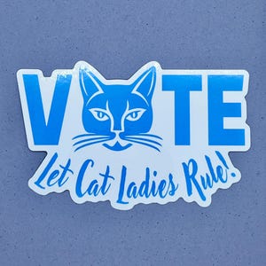 Vote, Let Cat Ladies Rule Sticker - Water Resistant Vinyl Decal