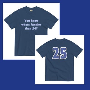 Você sabe o que é mais engraçado do que 24? Camiseta 25, cores confortáveis, camiseta engraçada de meme, camiseta de aniversário de 25 anos, presente de aniversário de 25 anos, presente de aniversário de 25 anos, 2000