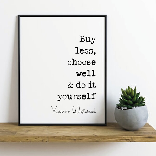 Vivienne Westwood Quote Print Buy Less Choose Well & Do It Yourself Minimalist Wall Art Monochrome Home Decor Unframed Fashion Icon Posters
