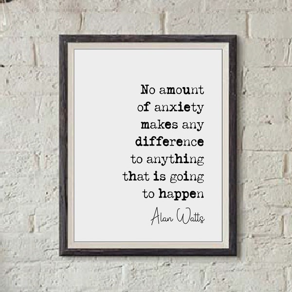 Alan Watts Quote Print No Amount Of Anxiety Makes Any Difference To Anything Minimalist Home Decor Monochrome Wall Art Unframed Living Room