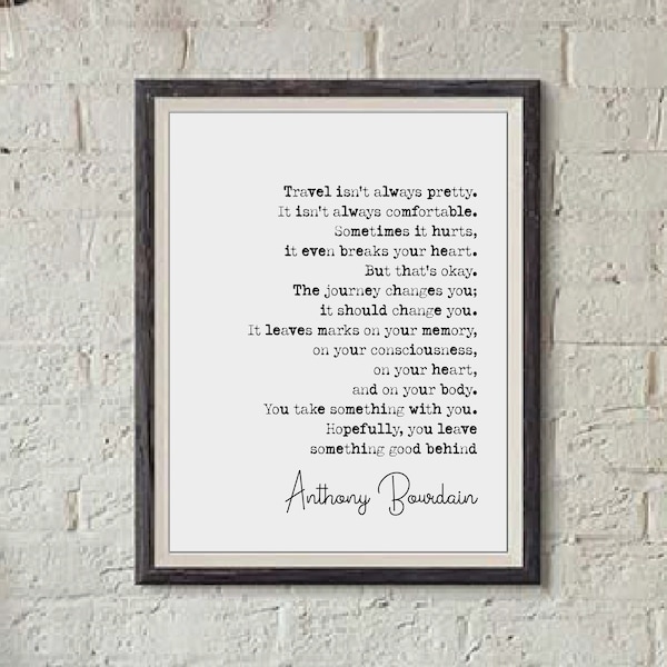 Anthony Bourdain Quote Print Travel Isn't Always Pretty It Isn't Always Comfortable Minimalist Home Decor Travel Wall Art Unframed Posters