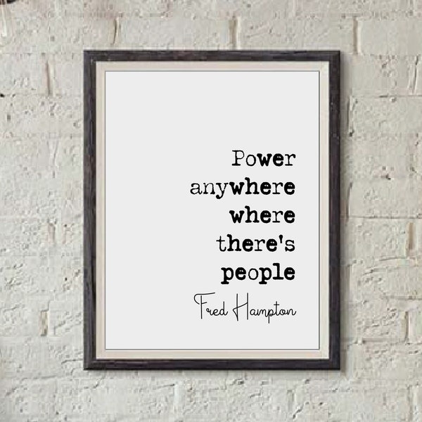 Fred Hampton Quote Print Power Anywhere Where There's People Minimalist Decor Monochrome Wall Art Unframed Black Panthers Quote Civil Rights