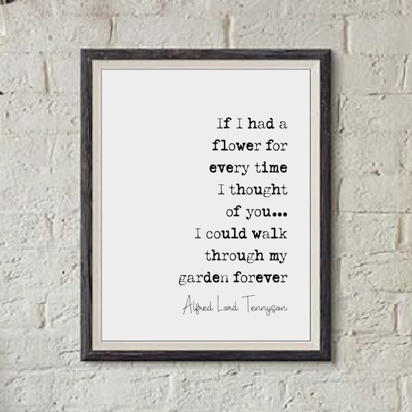 Alfred Tennyson Quote Print If I Had A Flower For Every Time I Thought Of You Minimalist Decor Monochrome Wall Art Unframed Romantic Poem