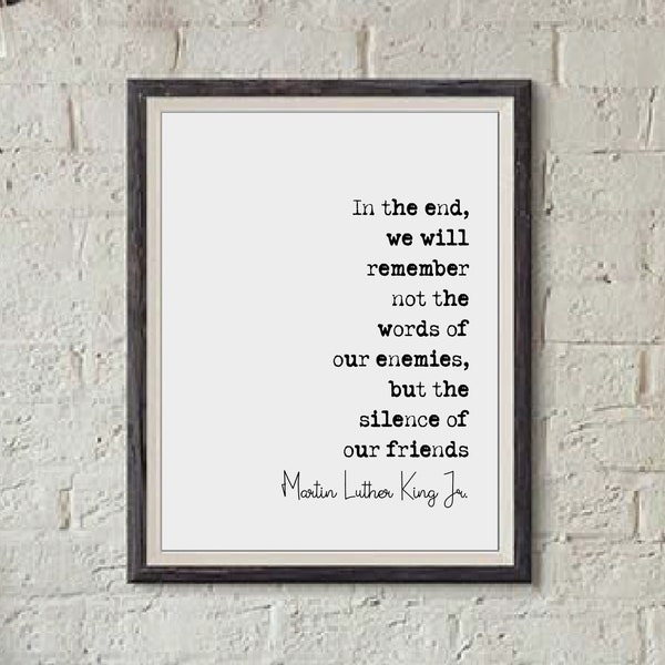 Martin Luther King Jr Quote Print In The End We Will Remember Not The Words Of Our Enemies Minimalist Home Decor Unframed Wall Art Monochrom