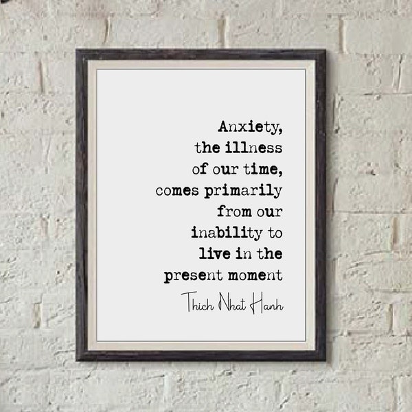 Thich Nhat Hanh Quote Print Anxiety The Illness Of Our Time Live In The Present Moment Minimnalist Home Decor Monochrome Wall Art Unframed