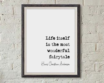 Hans Christian Anderson Zitat Print Life Yourself Is The Most Wonderful Fairytale Minimalistisches Dekor Monochrome Wandkunst ungerahmt Wohnzimmer