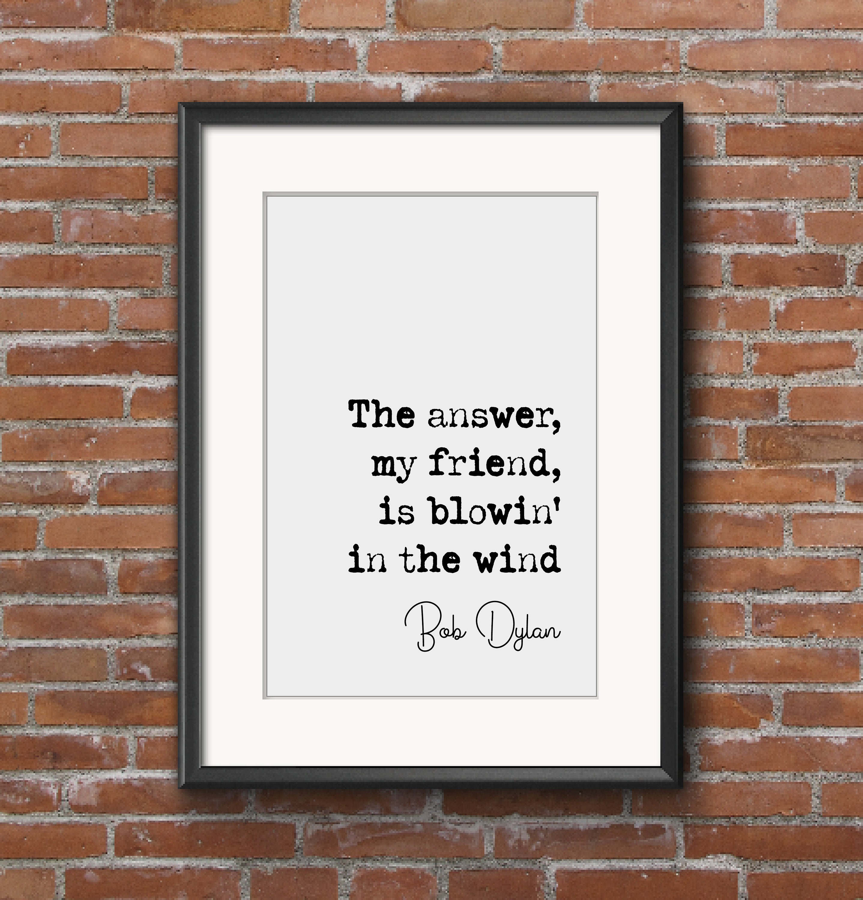 Bob Dylan Quote Print the Answer My Friend is Blowin' in 