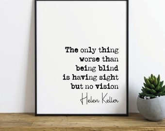 Helen Keller citaat Print Het enige dat erger is dan blind zijn, maar geen visie Minimalistische home decor auteur unframed rechten voor gehandicapten
