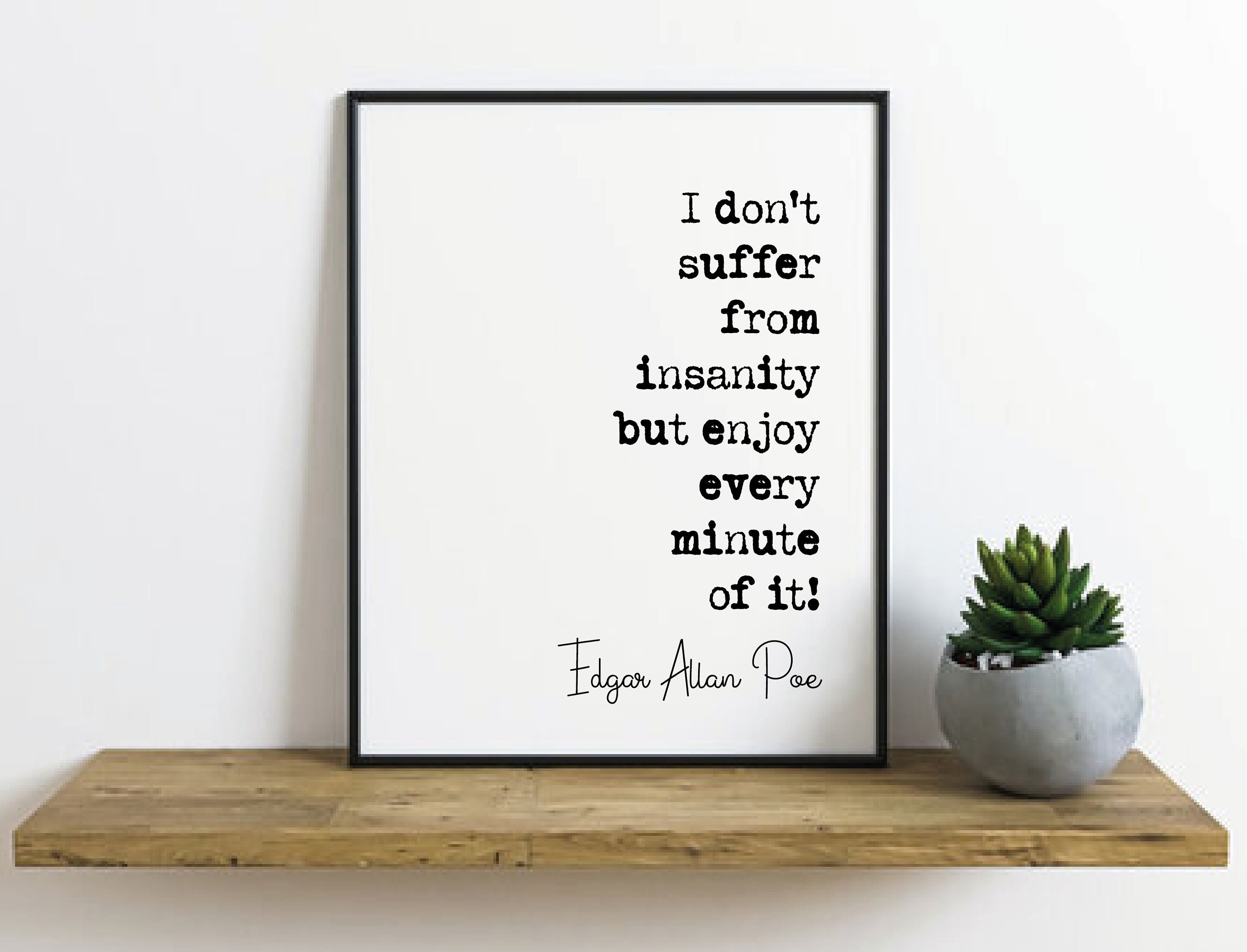 Edgar Allan Poe Quote Print I Dont Suffer From Insanity but Enjoy