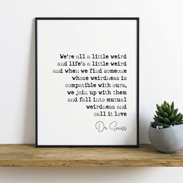 Dr Seuss Quote Print We're All A Little Weird Dr Seuss Gift Literary Wall Decor Minimalist Wall Art Inspirational Monochrome Poster Unframed