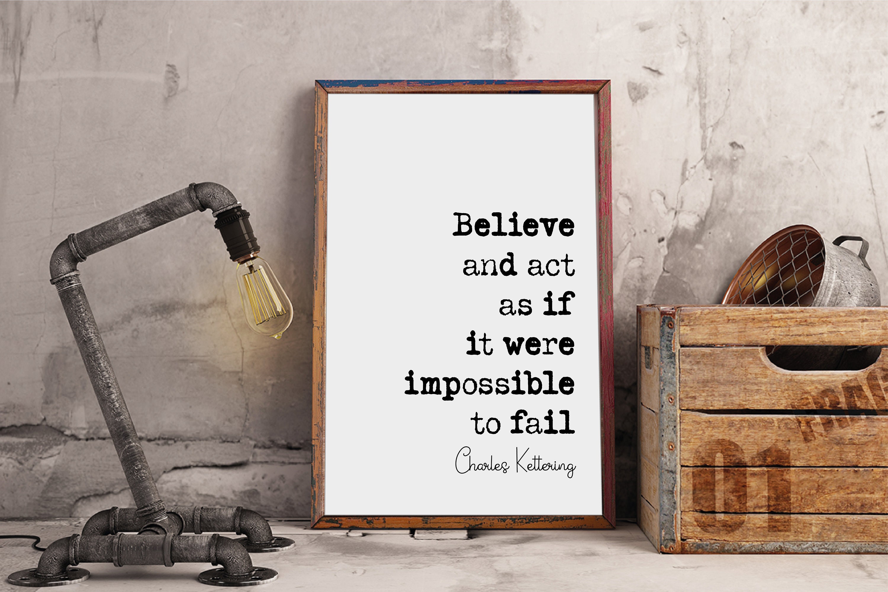 Charles Kettering Quote Print Believe and Act as Though It Were
