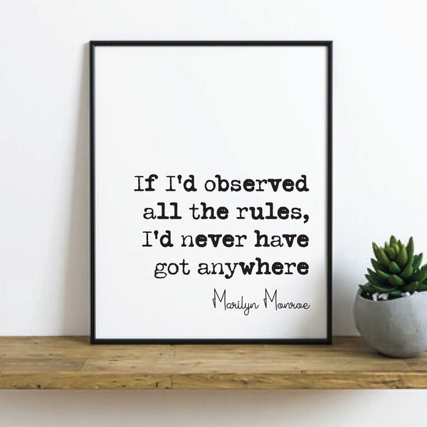 Marilyn Monroe Quote Print If I'd Observed All The Rules I'd Never Have Got Anywhere Minimalist Home Decor Monochrome Wall Art Icon Unframed